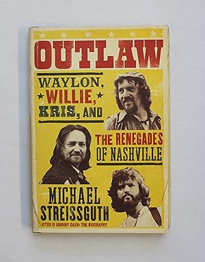 Immagine del venditore per Outlaw: Waylon, Willie, Kris, and the Renegades of Nashville venduto da Our Kind Of Books