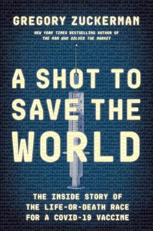 Bild des Verkufers fr A Shot to Save the World: The Inside Story of the Life-Or-Death Race for a Covid-19 Vaccine zum Verkauf von AHA-BUCH GmbH