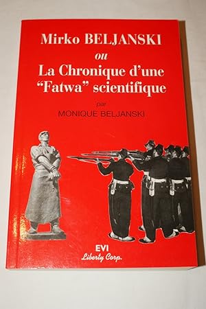 Bild des Verkufers fr MIRKO BELJANSKI OU LA CHRONIQUE D'UNE " FATWA " SCIENTIFIQUE zum Verkauf von Librairie RAIMOND