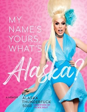 Seller image for My Name's Yours, What's Alaska? for sale by GreatBookPrices
