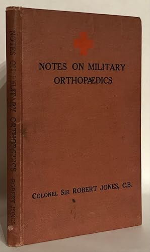 Notes on Military Orthopaedics. With an Introductory Note by Surgeon-General Sir Alfred Keogh.