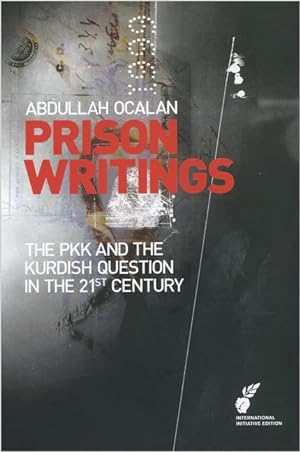 Prision Writings: The PKK and the The Kurdish Question in the 21st Century