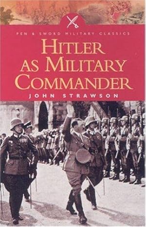 Seller image for Hitler as Military Commander (Pen & Sword Military Classics) for sale by WeBuyBooks