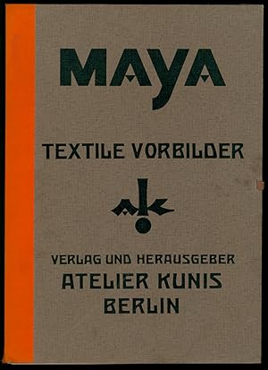 Bild des Verkufers fr Maya - Textile Vorbilder. Herausgeber Atelier Kunis Berlin S14. zum Verkauf von Antiquariat Lenzen