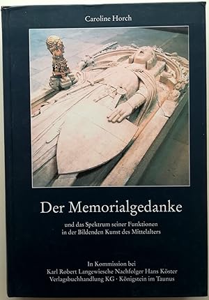 Seller image for Der Memorialgedanke und das Spektrum seiner Funktionen in der Bildenden Kunst des Mittelalters. for sale by Antiquariat Kunsthaus-Adlerstrasse