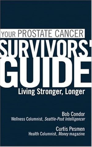 Immagine del venditore per Your Prostate Cancer Survivors' Guide: Living Stronger, Longer (Survivors' Guide Series) venduto da Redux Books