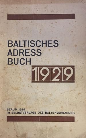 Baltisches Adressbuch 1929. [enthält die Adressen d. außerhalb d. baltischen Heimat lebenden Deut...