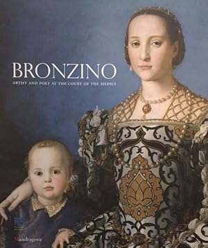 Bild des Verkufers fr Bronzino - Artist and Poet at the court of the Medici. Ausstellungskatalog zur gleichnamigen Ausstellung 2011 in Florenz. zum Verkauf von Antiquariat J. Hnteler
