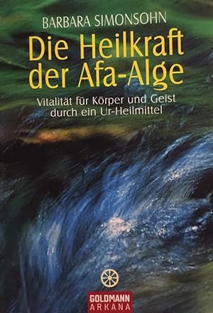 Seller image for Die Heilkraft der Afa-Alge. Vitalitt fr Krper und Geist durch ein Ur-Heilmittel. Goldmann ; 14189 : Ganzheitlich heilen. for sale by Antiquariat J. Hnteler