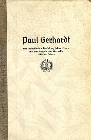 Paul Gerhardt. Eine volkstümliche Darstellung seines Lebens;und eine Beigabe von Gerhardts schöns...