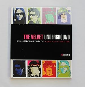 Bild des Verkufers fr The Velvet Underground: An Illustrated History of a Walk on the Wild Side zum Verkauf von Our Kind Of Books