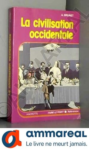 Image du vendeur pour La civilisation occidentale : les faits, les idees, les hommes, les oeuvres, d'homere a picasso mis en vente par Ammareal