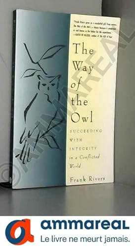 Bild des Verkufers fr The Way of the Owl: Succeeding with Integrity in a Conflicted World zum Verkauf von Ammareal