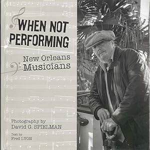 Seller image for WHEN NOT PERFORMING: New Orleans Musicians for sale by Bookmarc's