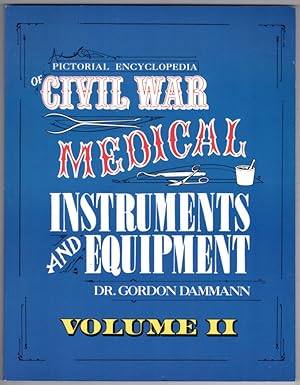 Seller image for Pictorial Encyclopedia of Civil War Medical Instruments and Equipment, Vol. 2 (Pictorial Encyclopedia of Civil War Medical Instruments & Eq) for sale by Lake Country Books and More