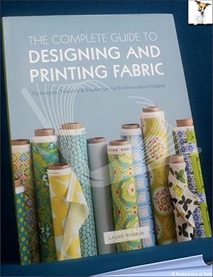 The Complete Guide to Designing and Printing Fabric: Techniques, Tutorials & Inspirations for the...