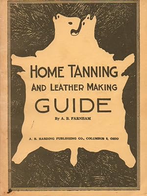Home Tanning and Leather Making Guide_ A Book of Information for Those Who Wish to Tan and Make L...