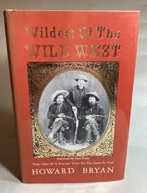 Seller image for Wildest of the Wild West: True Tales of a Frontier Town on the Santa Fe Trail for sale by Furrowed Brow Books, IOBA