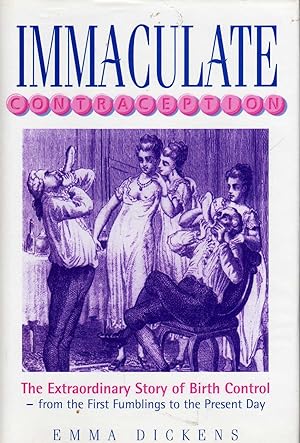 Imagen del vendedor de Immaculate Contraception: The Extraordinary Story of Birth Control from the First Fumblings to the Present Day a la venta por Biblio Pursuit