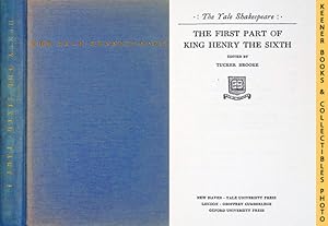 The First Part Of King Henry The Sixth: Henry VI, Part 1 : The Yale Shakespeare: The Yale Shakesp...