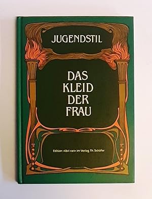 Imagen del vendedor de Jugendstil. Das Kleid der Frau. Ein Beitrag zur knstlerischen Gestaltung des Frauen-Kleides. Reprint nach dem Original 1904. a la venta por erlesenes  Antiquariat & Buchhandlung