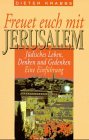 Freuet euch mit Jerusalem. Jüdisches Leben, Denken und Gedenken ; eine Einführung.