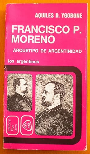 Imagen del vendedor de Francisco P. Moreno. Arquetipo de argentinidad a la venta por Libreria Ninon