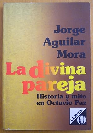 Bild des Verkufers fr La divina pareja. Historia y mito en Octavio Paz zum Verkauf von Libreria Ninon
