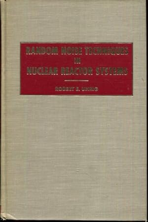 Seller image for Random Noise Technique in Nuclear Reactor Systems for sale by Turgid Tomes