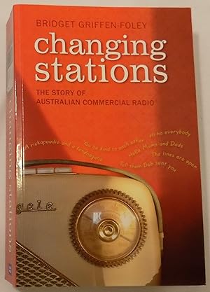 Bild des Verkufers fr Changing Stations: The Story of Australian Commercial Radio zum Verkauf von MLC Books