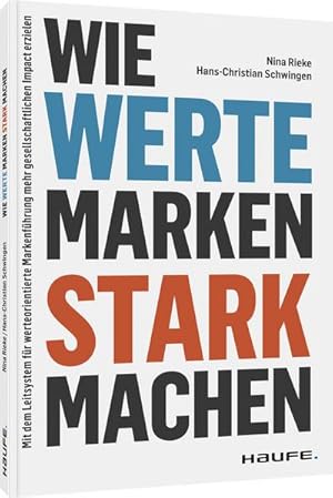 Bild des Verkufers fr Wie Werte Marken stark machen : Mit dem Leitsystem fr werteorientierte Markenfhrung mehr gesellschaftlichen Impact erzielen zum Verkauf von AHA-BUCH GmbH