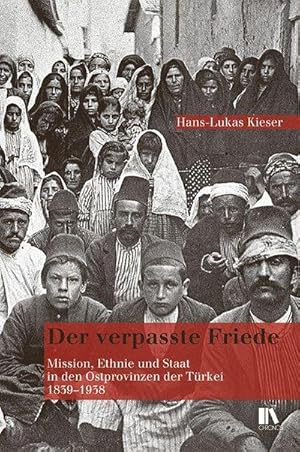 Imagen del vendedor de Der verpasste Friede : Mission, Ethnie und Staat in den Ostprovinzen der Trkei, 1839-1938 a la venta por AHA-BUCH GmbH