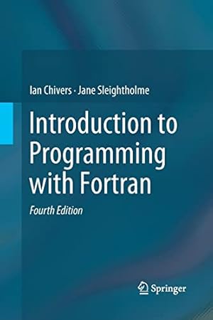 Immagine del venditore per Introduction to Programming with Fortran by Chivers, Ian, Sleightholme, Jane [Paperback ] venduto da booksXpress
