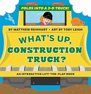 Imagen del vendedor de What's Up, Construction Truck? (A Pop Magic Book): Folds into a 3-D Truck! by Reinhart, Matthew [Board book ] a la venta por booksXpress