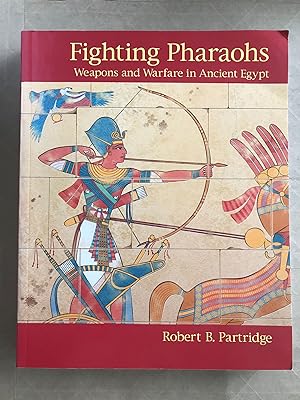 Fighting pharaohs; weapons and warfare in ancient Egypt