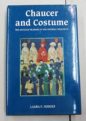 Chaucer and Costume : The Secular Pilgrims in the General Prologue