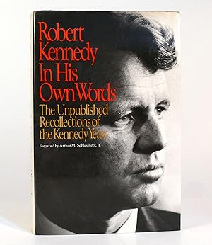 ROBERT KENNEDY IN HIS OWN WORDS The Unpublished Recollections of the Kennedy Years