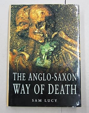 Seller image for The Anglo-Saxon Way Of Death: Burial Rites in Early England for sale by Midway Book Store (ABAA)