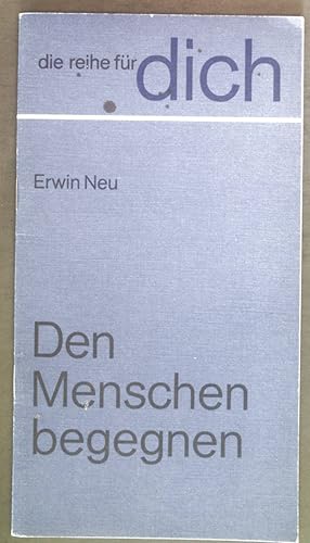 Bild des Verkufers fr Den Menschen begegnen : Gedanken zum Glck, zur Freude u. zum Umgang mit Menschen. Die Reihe fr dich ; Bd. 31. zum Verkauf von books4less (Versandantiquariat Petra Gros GmbH & Co. KG)