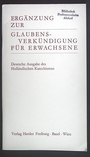 Bild des Verkufers fr Ergnzung zur Glaubensverkndigung fr Erwachsene. Deutsche Ausgabe des Hollndischen Katechismus. zum Verkauf von books4less (Versandantiquariat Petra Gros GmbH & Co. KG)