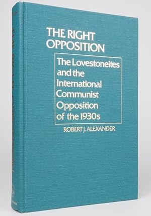 The Right Opposition. the Lovestoneites and the International Communist Opposition of the 1930s