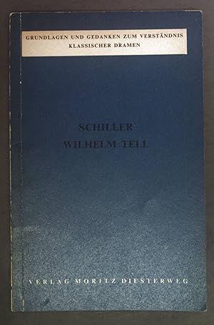 Schiller: Wilhelm Tell. Grundlagen und Gedanken zum Verständnis klassischer Dramen.