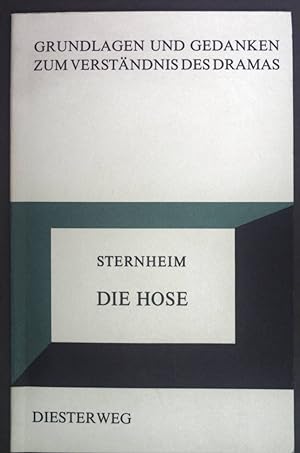 Sternheim, die Hose. Grundlagen und Gedanken zum Verständnis des Dramas.