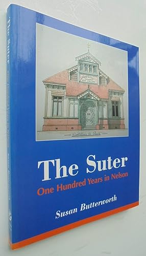 The Suter: One hundred Years in Nelson. SIGNED