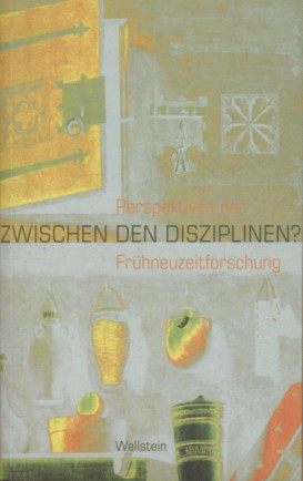 Seller image for Zwischen den Disziplinen? Perspektiven der Frhneuzeitforschung. for sale by Fundus-Online GbR Borkert Schwarz Zerfa