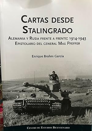Cartas desde Stalingrado : Alemania y Rusia frente a frente : 1914-1943. Epistolario del general ...