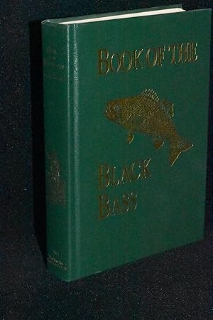 Seller image for Book of the Black Bass Comprising Its Complete Scientific and Life History Together with a Practical Treatise on Angling and Fly Fishing and a Full Description of Tools, Tackle and Implements for sale by Books by White/Walnut Valley Books