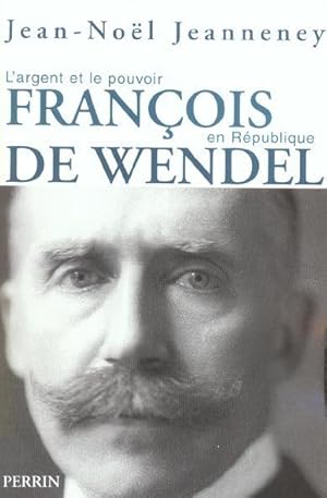 Image du vendeur pour Franois de Wendel en Rpublique mis en vente par Chapitre.com : livres et presse ancienne