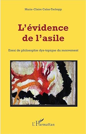 Imagen del vendedor de l'vidence de l'asile ; essai de philosophie dys-topique du mouvement a la venta por Chapitre.com : livres et presse ancienne