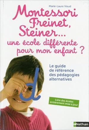 Immagine del venditore per Montessori, Freinet, Steiner. une cole diffrente pour mon enfant ? venduto da Chapitre.com : livres et presse ancienne